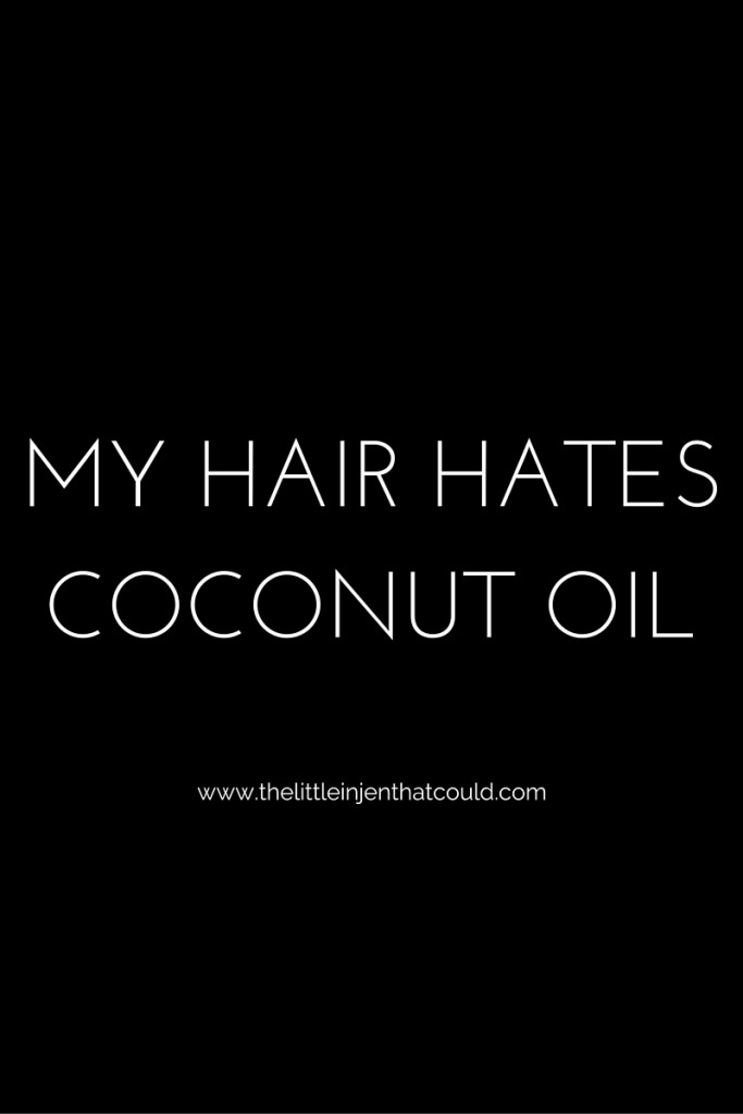 the little in jen that could, natural hair blog, my hair hates coconut oil